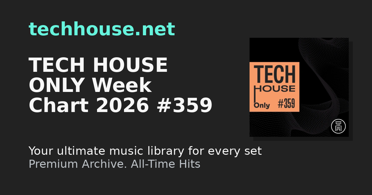 TECH HOUSE ONLY Week Chart 2026 #359 Download | ️ Unlimited DJ ...
