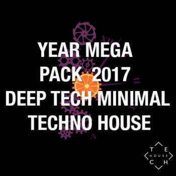 YEAR MEGA PACK 2017 DEEP TECH HOUSE MINIMAL TECHNO 200 TRACKS DOWNLOAD