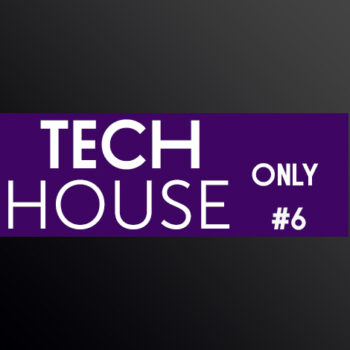 TECH HOUSE ONLY #6 WEEK CHART JUNE 2018 DOWNLOAD
