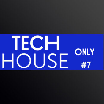 TECH HOUSE ONLY #7 WEEK CHART JUNE 2018 DOWNLOAD