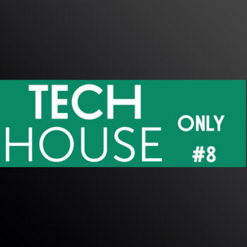 TECH HOUSE ONLY #8 WEEK CHART JUNE 2018 DOWNLOAD