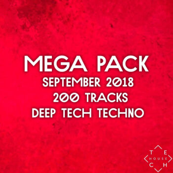 MEGA PACK SEPTEMBER 2018 DEEP TECH HOUSE TECHNO 200 TRACKS DOWNLOAD