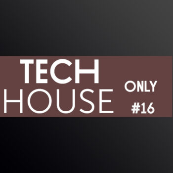 TECH HOUSE ONLY #16 WEEK CHART SEPTEMBER 2018 DOWNLOAD