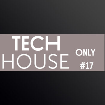 TECH HOUSE ONLY #17 WEEK CHART SEPTEMBER 2018 DOWNLOAD