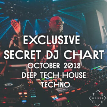 EXCLUSIVE SECRET DJ CHART OCTOBER 2018 DEEP TECH HOUSE TECHNO DOWNLOAD