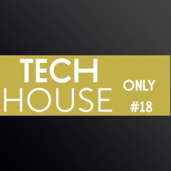 TECH HOUSE ONLY #18 WEEK CHART OCTOBER 2018 DOWNLOAD