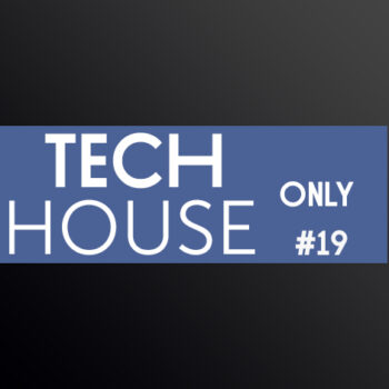 TECH HOUSE ONLY #19 WEEK CHART OCTOBER 2018 DOWNLOAD