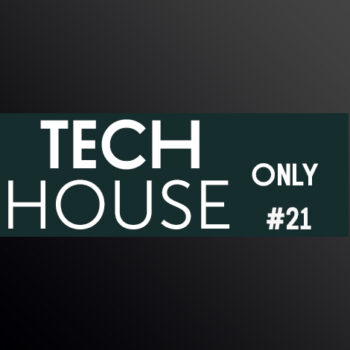 TECH HOUSE ONLY #21 WEEK CHART NOVEMBER 2018 DOWNLOAD