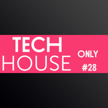TECH HOUSE ONLY #28 WEEK CHART FEBRUARY 2019 DOWNLOAD