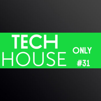 TECH HOUSE ONLY #31 WEEK CHART APRIL 2019 DOWNLOAD