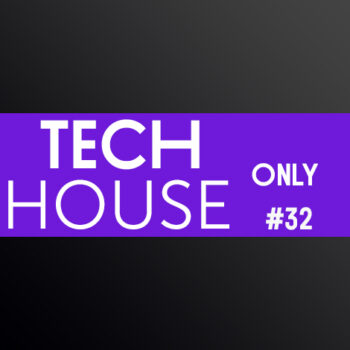 TECH HOUSE ONLY #32 WEEK CHART APRIL 2019 DOWNLOAD