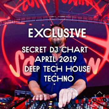 EXCLUSIVE SECRET DJ CHART APRIL 2019 DEEP TECH HOUSE TECHNO DOWNLOAD