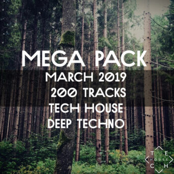 MEGA PACK MARCH 2019 DEEP TECH HOUSE TECHNO 200 TRACKS DOWNLOAD