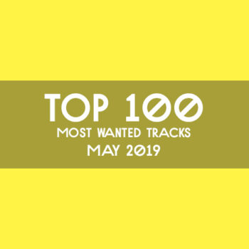 TOP 100 MOST WANTED TRACKS MAY 2019 DEEP TECH HOUSE TECHNO DOWNLOAD