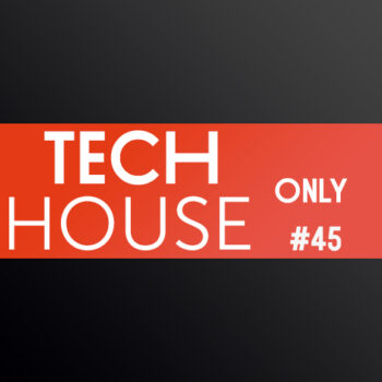 TECH HOUSE ONLY #45 WEEK CHART AUGUST 2019 DOWNLOAD