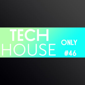 TECH HOUSE ONLY #46 WEEK CHART AUGUST 2019 DOWNLOAD