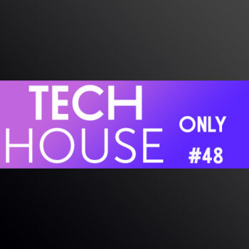 TECH HOUSE ONLY #48 WEEK CHART AUGUST 2019 DOWNLOAD