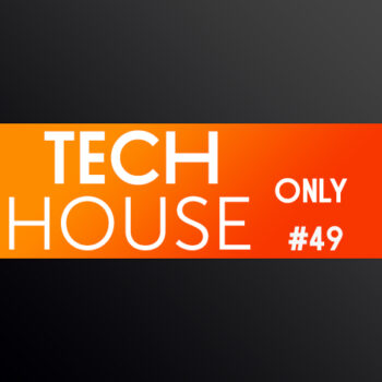 TECH HOUSE ONLY #49 WEEK CHART SEPTEMBER 2019 DOWNLOAD