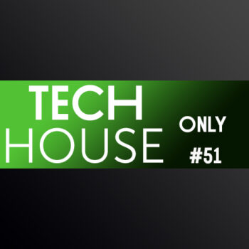 TECH HOUSE ONLY #51 WEEK CHART OCTOBER 2019 DOWNLOAD