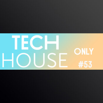 TECH HOUSE ONLY #53 WEEK CHART OCT 2019 DOWNLOAD