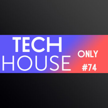 TECH HOUSE ONLY #74 WEEK CHART MAR 2020 DOWNLOAD