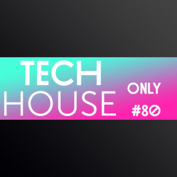 TECH HOUSE ONLY #80 WEEK CHART APR 2020 DOWNLOAD