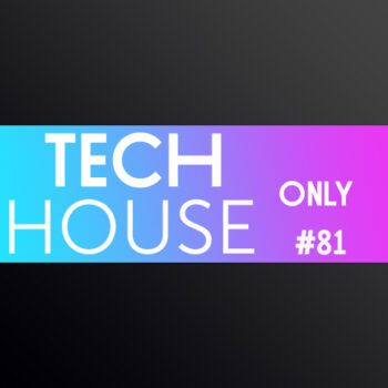 TECH HOUSE ONLY #81 WEEK CHART APR 2020 DOWNLOAD