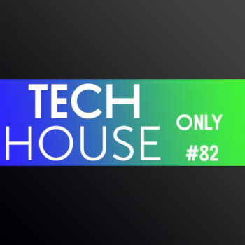 TECH HOUSE ONLY #82 WEEK CHART APR 2020 DOWNLOAD