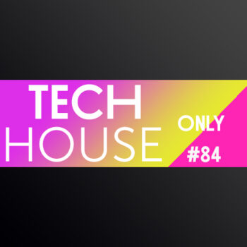 TECH HOUSE ONLY #84 WEEK CHART MAY 2020 DOWNLOAD