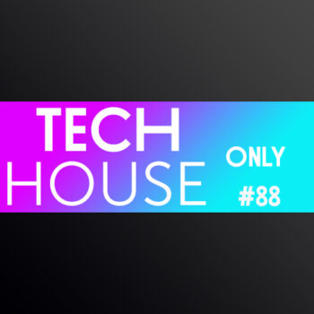 TECH HOUSE ONLY #88 WEEK CHART MAY 2020 DOWNLOAD