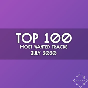 TOP 100 MOST WANTED TRACKS JUL 2020 DEEP TECH HOUSE MELODIC TECHNO DOWNLOAD