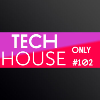 TECH HOUSE ONLY #102 WEEK CHART AUG 2020 DOWNLOAD