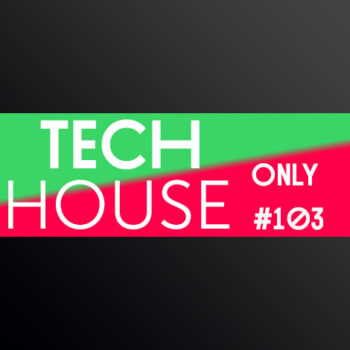 TECH HOUSE ONLY #103 WEEK CHART AUG 2020 DOWNLOAD