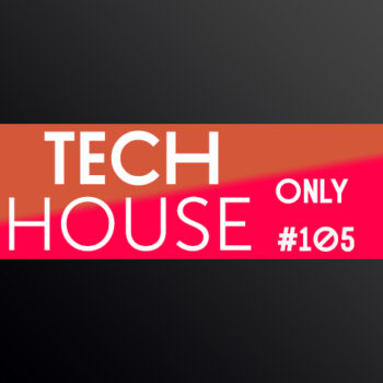 TECH HOUSE ONLY #105 WEEK CHART AUG 2020 DOWNLOAD