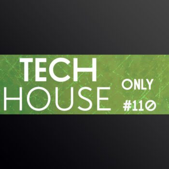 TECH HOUSE ONLY #110 WEEK CHART SEP 2020 DOWNLOAD