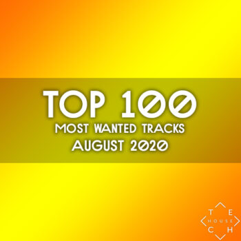 TOP 100 MOST WANTED TRACKS AUG 2020 DEEP TECH HOUSE MELODIC TECHNO DOWNLOAD