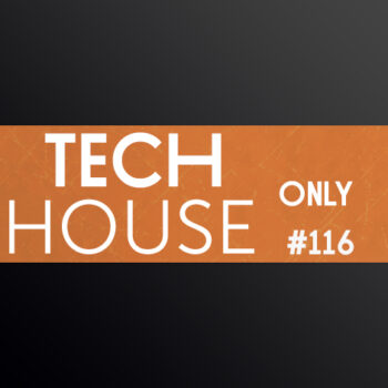 TECH HOUSE ONLY #116 WEEK CHART OCT 2020 DOWNLOAD