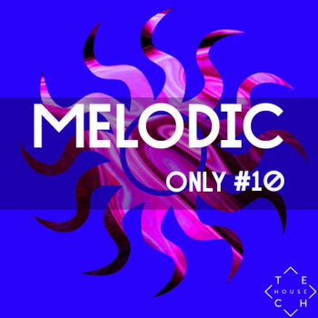 MELODIC ONLY #10 PACK JAN 2021 MELODIC HOUSE 