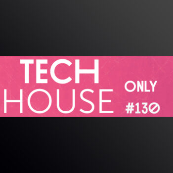 TECH HOUSE ONLY #130 WEEK CHART FEB 2021 DOWNLOAD