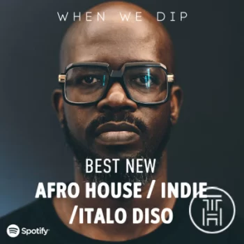 When We Dip Best New Tracks Afro House, Indie Dance, Italo Disco March 2022 download