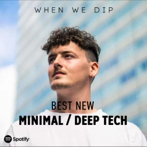 When We Dip Minimal Deep Tech Best New Tracks July 2023 Download