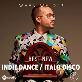 When We Dip Best New Tracks Indie Dance, Italo Disco April 2022 download