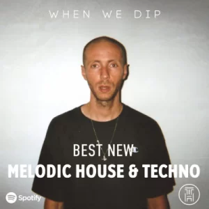 When We Dip Best New Tracks Melodic House, Techno June 2022 Download