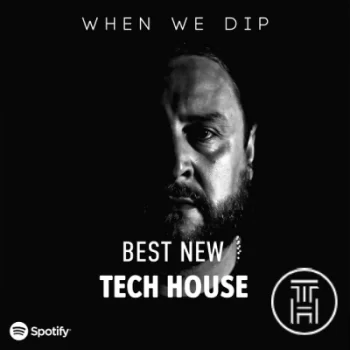 When We Dip Best New Tracks Tech House May 2022 Download