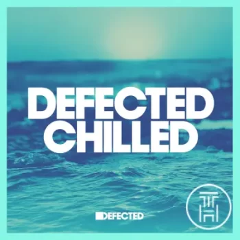 Defected Chilled House July 2022 Download