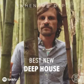 When We Dip Deep Best New Tracks Deep House August 2022 download