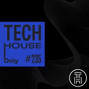 TECH HOUSE ONLY #235 Week Chart Feb 2023 Download