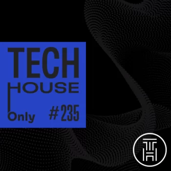 TECH HOUSE ONLY #235 Week Chart Feb 2023 Download