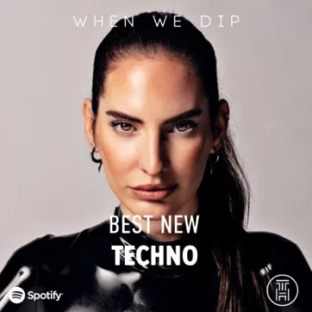 When We Dip Techno Best New Tracks Download