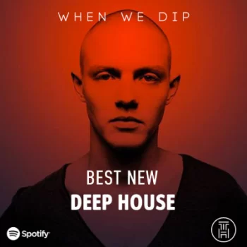 When We Dip Deep House Best New Tracks Download
